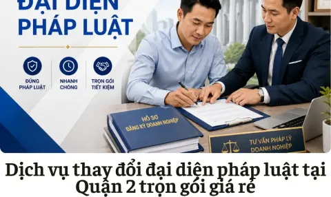 Dịch vụ thay đổi đại diện pháp luật tại Quận 2